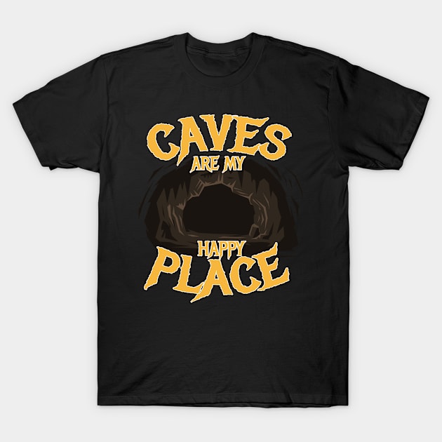 Caves Are My Happy Place Cave Spelunker T-Shirt by MooonTees
